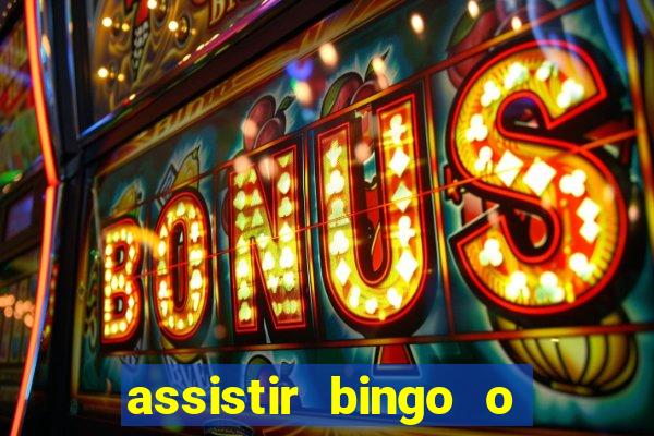 assistir bingo o rei das manhas filme completo dublado